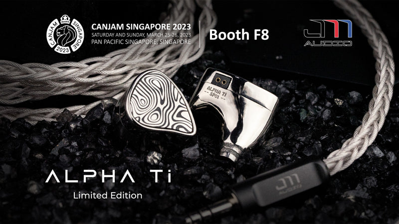 Jomo Audio at Singapore CanJam 2023: Unveiling the Alpha Ti Limited Edition!